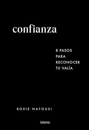 Libro de no-ficción titulado _Confianza: 8 pasos para reconocer tu valía_, de la autora Roxi Nafousi